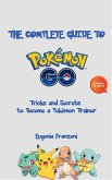 The Complete Guide to Pokémon GO: Tricks and Secrets to Become a Pokémon Trainer (eBook, ePUB)