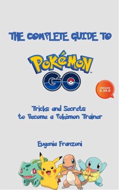 Cover The Complete Guide to Pokémon GO: Tricks and Secrets to Become a Pokémon Trainer (eBook, ePUB)