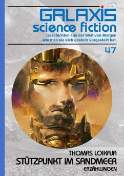 GALAXIS SCIENCE FICTION, Band 47: STÜTZPUNKT IM SANDMEER (eBook, ePUB) - Loikaja, Thomas