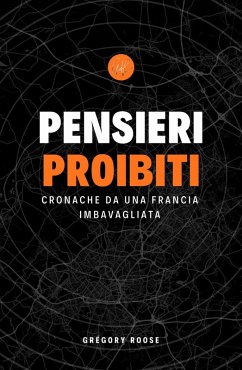 Pensieri Proibiti, Cronache da una Francia imbavagliata (eBook, ePUB) - Roose, Gregory