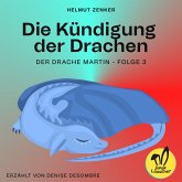 Die Kündigung der Drachen (Der Drache Martin, Folge 3) (MP3-Download)