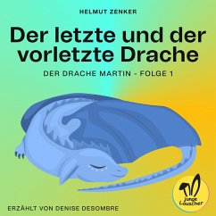 Der letzte und der vorletzte Drache (Der Drache Martin, Folge 1) (MP3-Download) - Zenker, Helmut