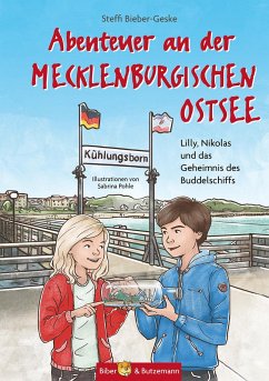Abenteuer an der Mecklenburgischen Ostsee - Lilly, Nikolas und das Geheimnis des Buddelschiffs - Bieber-Geske, Steffi