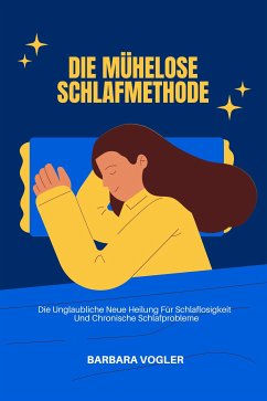 Die Mühelose Schlafmethode (eBook, ePUB) - Vogler, Barbara