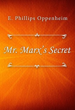 Mr. Marx’s Secret (eBook, ePUB) - Phillips Oppenheim, E.