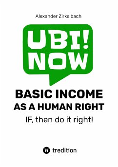 BASIC INCOME AS A HUMAN RIGHT - IF, then do it right! (eBook, ePUB) - Zirkelbach, Alexander