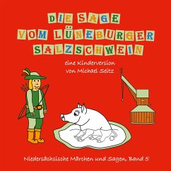 Die Sage vom Lüneburger Salzschwein - Seitz, Michael J.