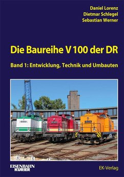 Die Baureihe V 100 der DR - Band 1 - Lorenz, Daniel;Schlegel, Dietmar;Werner, Sebastian
