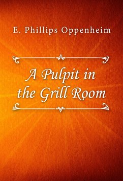 A Pulpit in the Grill Room (eBook, ePUB) - Phillips Oppenheim, E.