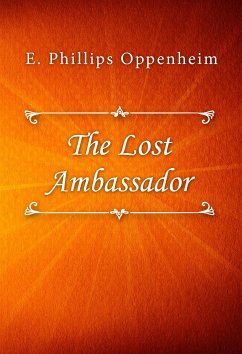 The Lost Ambassador (eBook, ePUB) - Phillips Oppenheim, E.