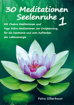30 Meditationen Seelenruhe 1 - Silberbauer, Petra