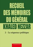 Recueil des me´moires du ge´ne´ral Khaled Nezzar - Tome 2 (eBook, ePUB)