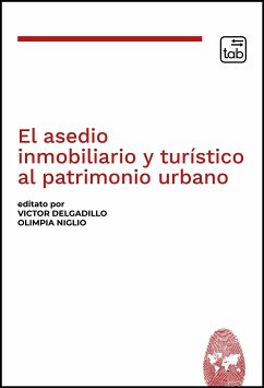 El asedio inmobiliario y turístico al patrimonio urbano (eBook, PDF) - Delgadillo, Victor; Niglio, Olimpia