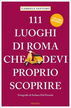 111 luoghi di Roma che devi proprio scporire NE - Santoro, Gabriele