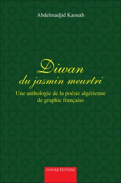 Diwan du jasmin meurtri (eBook, ePUB) - Kaouah, Abdelmadjid