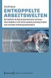 Entkoppelte Arbeitswelten (eBook, PDF) - Bild 1