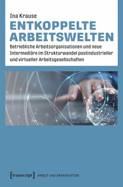 Entkoppelte Arbeitswelten (eBook, PDF) - Krause, Ina