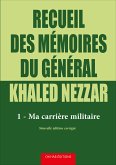 Recueil des me´moires du ge´ne´ral Khaled Nezzar - Tome 1 (eBook, ePUB)