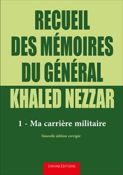 Recueil des mémoires du général Khaled Nezzar - Tome 1 (eBook, ePUB) - Nezzar, Khaled