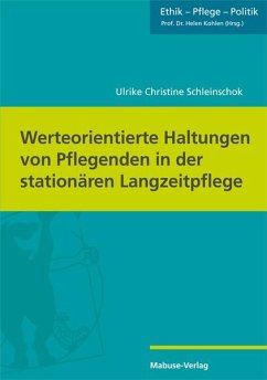 Werteorientierte Haltungen von Pflegenden in der stationären Langzeitpflege - Schleinschok, Ulrike Christine