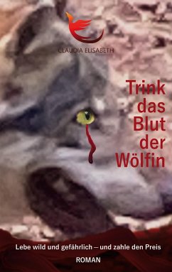 Trink das Blut der Wölfin - Elisabeth, Claudia