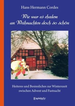 Wie war es ehedem an Weihnachten doch so schön - Cordes, Hans Hermann