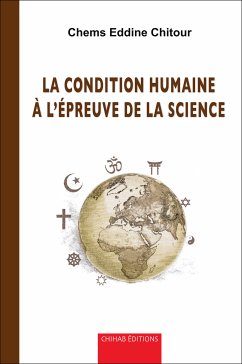 La condition humaine à l’épreuve de la science (eBook, ePUB) - Chitour, Chems Eddine