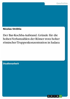 Der Bar-Kochba-Aufstand. Gründe für die hohen Verlustzahlen der Römer trotz hoher römischer Truppenkonzentration in Iudaea