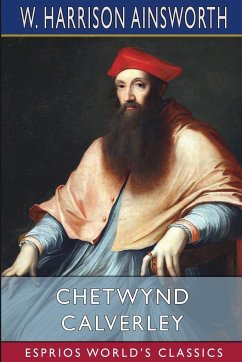 Chetwynd Calverley (Esprios Classics) - Ainsworth, W. Harrison