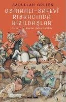 Osmanli Safevi Kiskacinda Kizilbaslar - Gülten, Sadullah