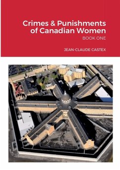 Crimes & Punishments of Canadian Women BOOK ONE - Castex, Jean-Claude