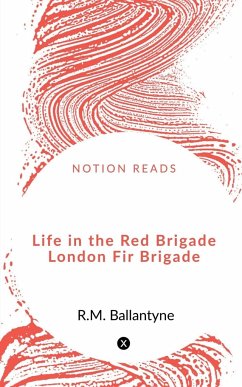 Life in the Red Brigade London Fire Brigade - Dodd, George
