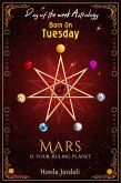 Born on Tuesday: Mars is your Ruling Planet (eBook, ePUB)