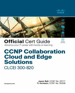 CCNP Collaboration Cloud and Edge Solutions CLCEI 300-820 Official Cert Guide (eBook, PDF) - Ball, Jason; Arneson, Thomas