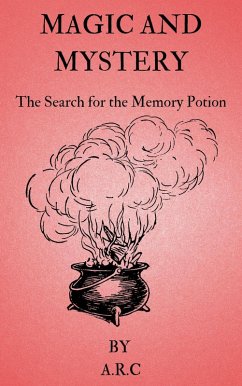 Magic and Mystery. The Search for the Memory potion (eBook, ePUB) - A. R. C