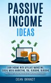 Passive Income Ideas: Earn Income With Affiliate Marketing, Social Media Marketing, Fba, Vlogging, Blogging (Make Money Online And Achieve F