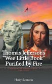 Thomas Jefferson's &quote;We Little Book&quote; Purified by Fire