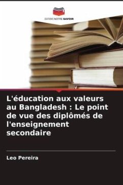 L'éducation aux valeurs au Bangladesh : Le point de vue des diplômés de l'enseignement secondaire - Pereira, Leo