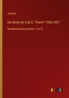 Die Reise der S.M.S. &quote;Planet&quote; 1906/1907