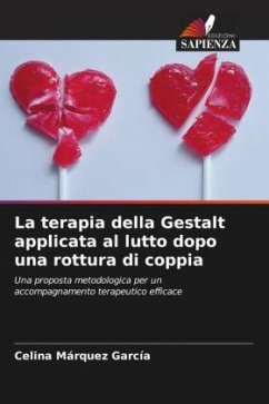 La terapia della Gestalt applicata al lutto dopo una rottura di coppia - Márquez García, Celina