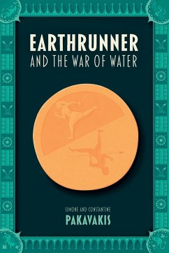 Earthrunner and the War of Water - Pakavakis, Simone; Pakavakis, Constantine