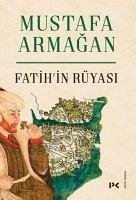 Fatihin Rüyasi - Armagan, Mustafa