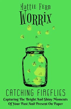 Catching Fireflies (eBook, ePUB) - Worrix, Mattie Fern