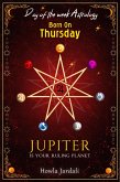 Born on Thursday: Jupiter is your Ruling Planet (eBook, ePUB)