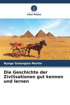 Die Geschichte der Zivilisationen gut kennen und lernen - Martin, Nyoga Gutangiza