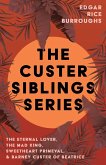 The Custer Siblings Series;The Eternal Lover, The Mad King, Sweetheart Primeval, & Barney Custer of Beatrice