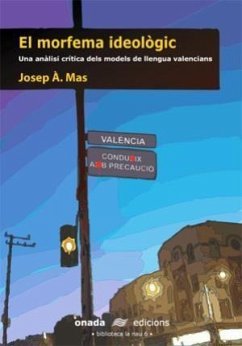 El morfema ideològic : una anàlisi crítica dels models de llengua valencians - Mas i Castells, Josep Àngel