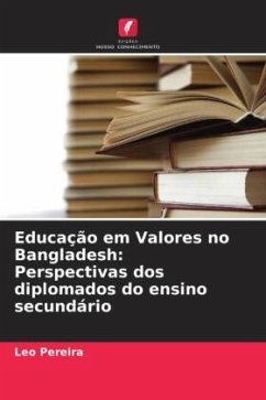 Educação em Valores no Bangladesh: Perspectivas dos diplomados do ensino secundário - Pereira, Leo