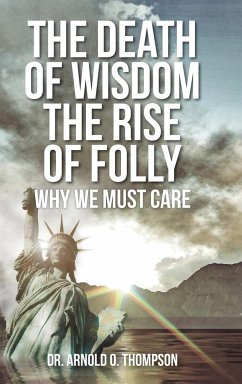 The Death of Wisdom The Rise of Folly - Thompson, Arnold O.