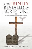 The Trinity Revealed in Scripture The Trinity Revealed in Scripture
